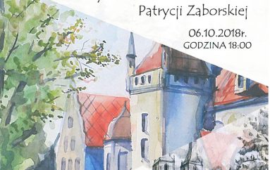 Wernisaż wystawy “Natura i architektura” rysunek i malarstwo Patrycji Zaborskiej